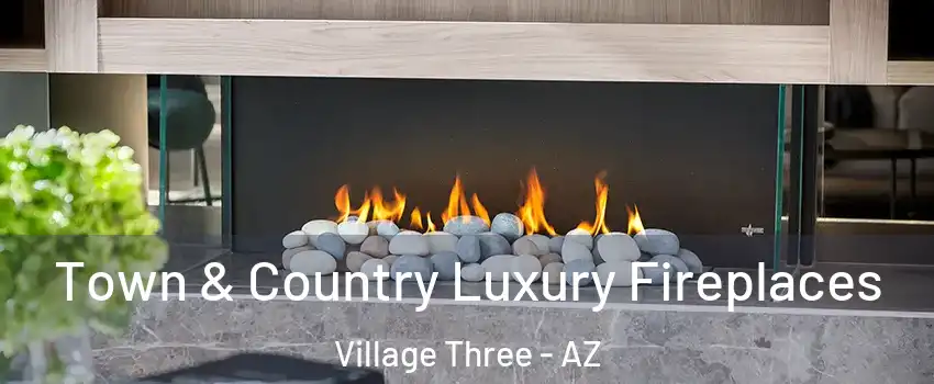 Town & Country Luxury Fireplaces Village Three - AZ