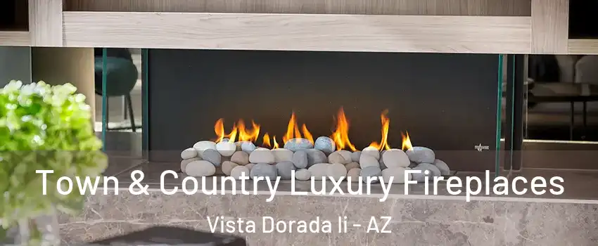 Town & Country Luxury Fireplaces Vista Dorada Ii - AZ