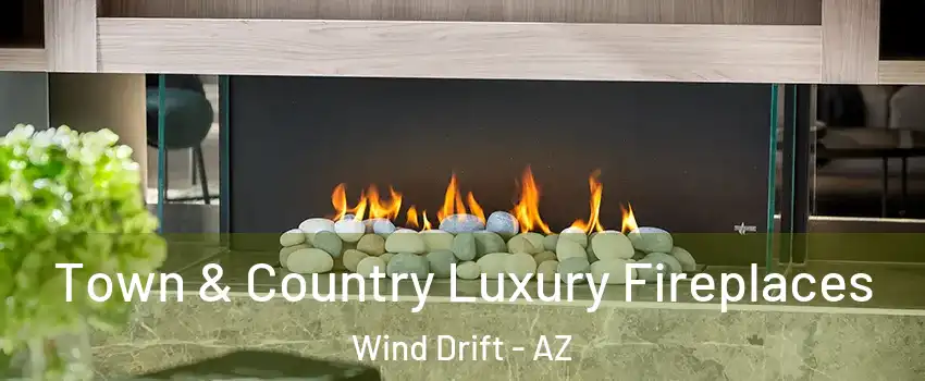 Town & Country Luxury Fireplaces Wind Drift - AZ