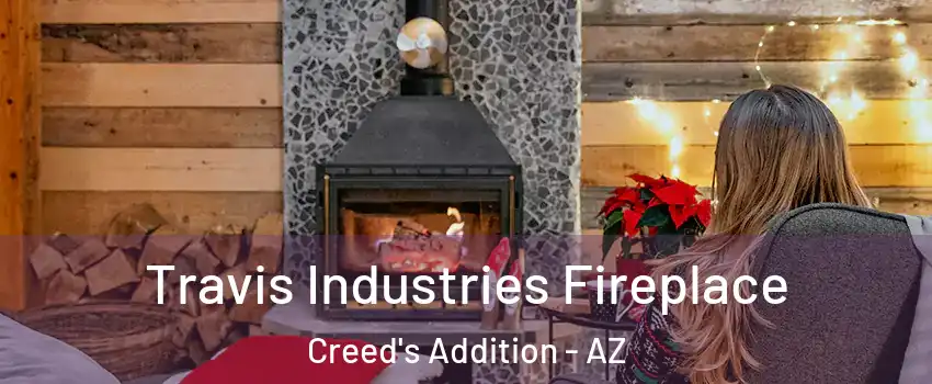 Travis Industries Fireplace Creed's Addition - AZ