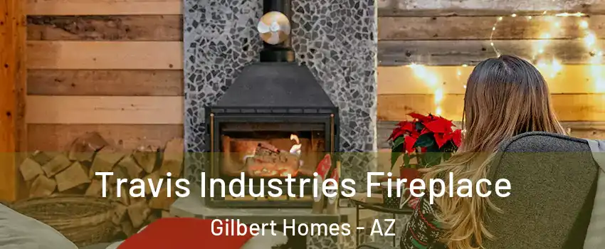 Travis Industries Fireplace Gilbert Homes - AZ