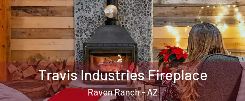 Travis Industries Fireplace Raven Ranch - AZ