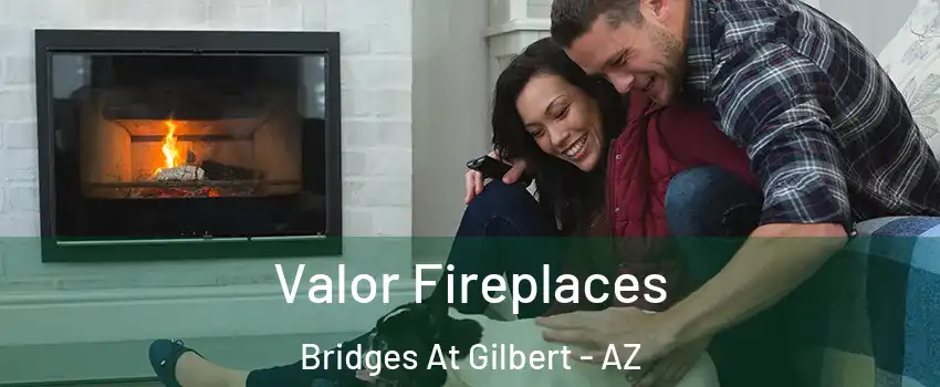 Valor Fireplaces Bridges At Gilbert - AZ