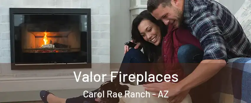 Valor Fireplaces Carol Rae Ranch - AZ
