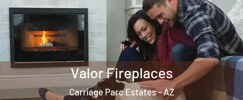 Valor Fireplaces Carriage Parc Estates - AZ