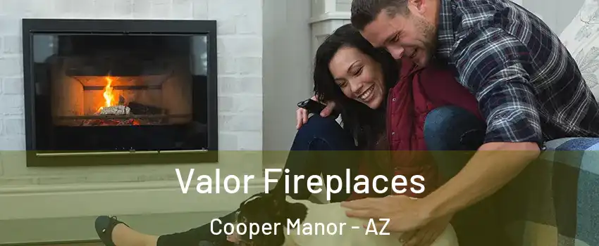 Valor Fireplaces Cooper Manor - AZ