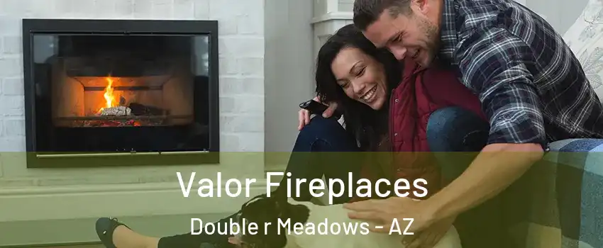 Valor Fireplaces Double r Meadows - AZ