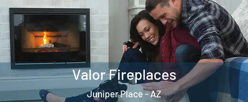 Valor Fireplaces Juniper Place - AZ