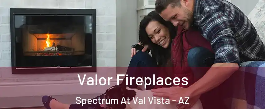 Valor Fireplaces Spectrum At Val Vista - AZ