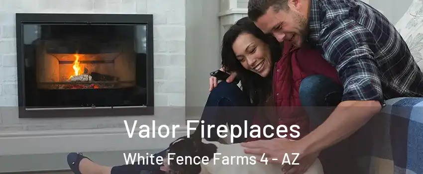 Valor Fireplaces White Fence Farms 4 - AZ
