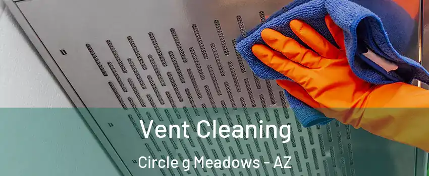 Vent Cleaning Circle g Meadows - AZ
