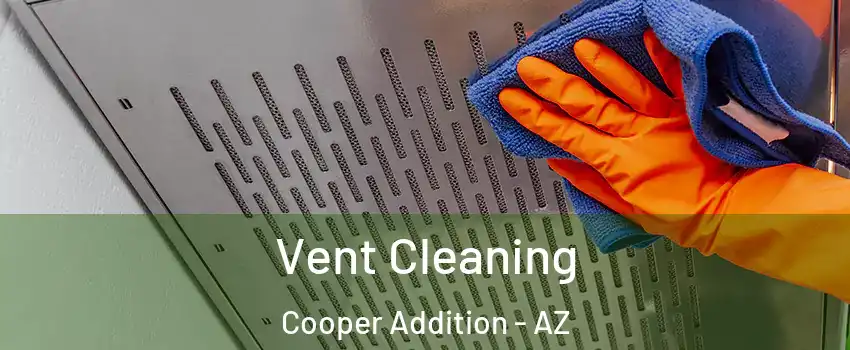 Vent Cleaning Cooper Addition - AZ