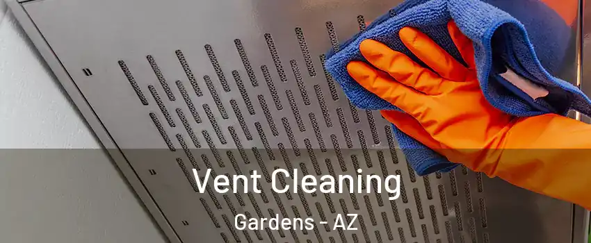 Vent Cleaning Gardens - AZ