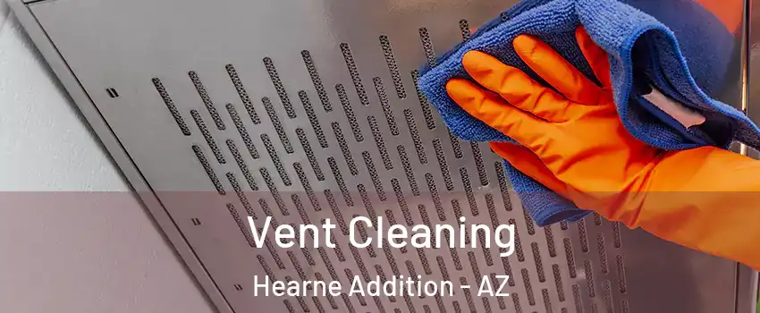 Vent Cleaning Hearne Addition - AZ