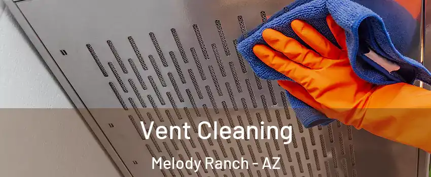 Vent Cleaning Melody Ranch - AZ