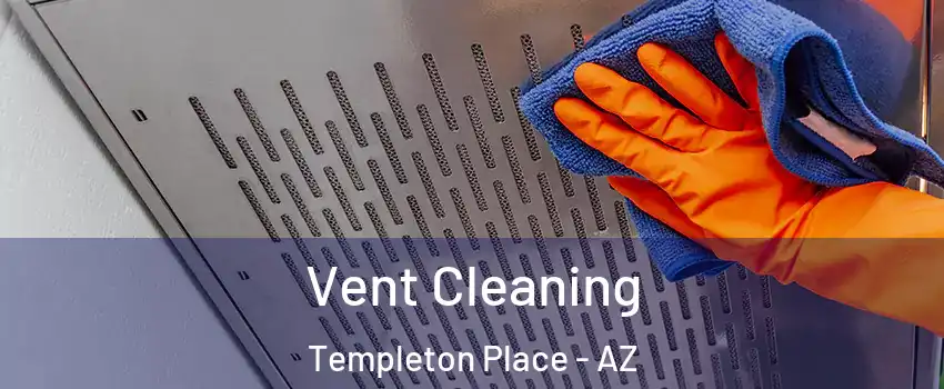 Vent Cleaning Templeton Place - AZ