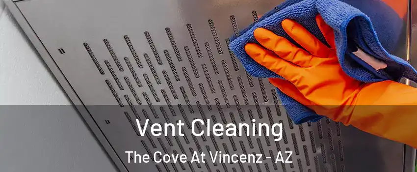 Vent Cleaning The Cove At Vincenz - AZ