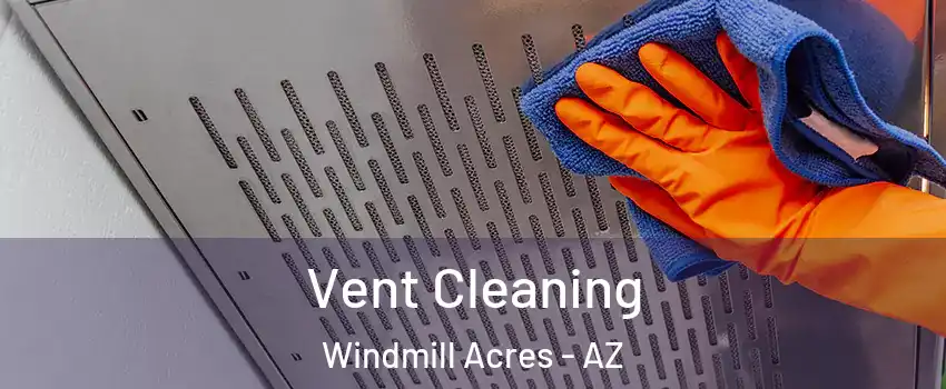 Vent Cleaning Windmill Acres - AZ