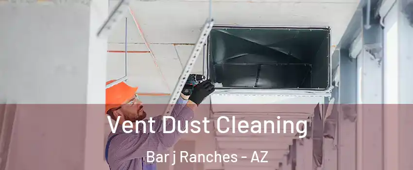Vent Dust Cleaning Bar j Ranches - AZ