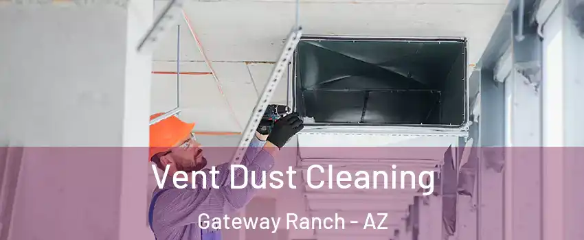 Vent Dust Cleaning Gateway Ranch - AZ