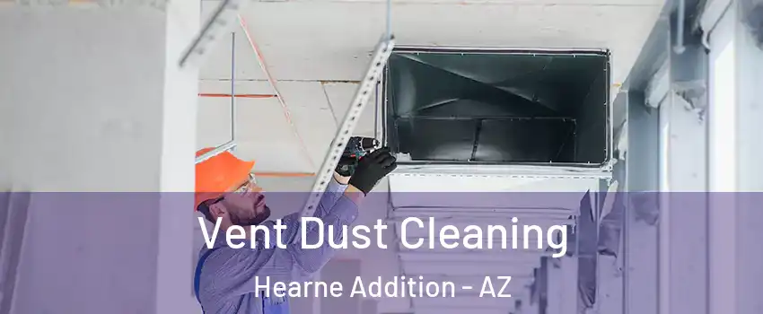 Vent Dust Cleaning Hearne Addition - AZ