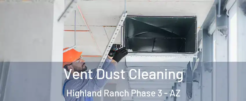 Vent Dust Cleaning Highland Ranch Phase 3 - AZ