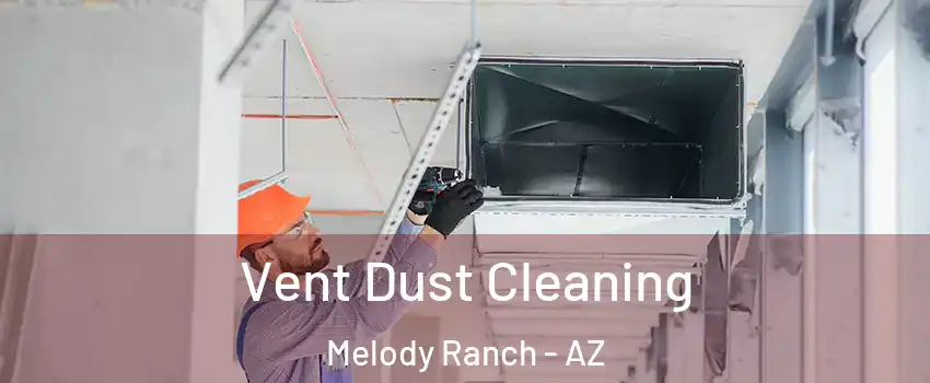 Vent Dust Cleaning Melody Ranch - AZ