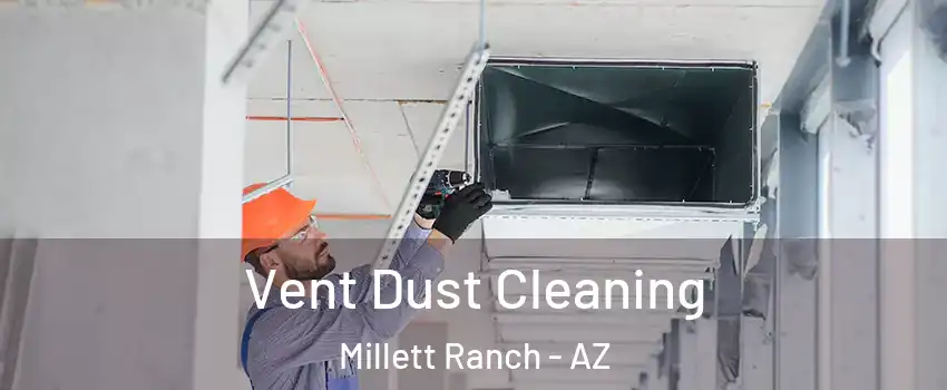 Vent Dust Cleaning Millett Ranch - AZ