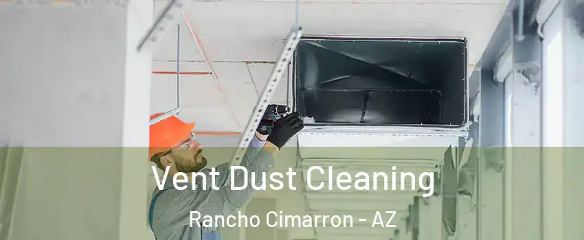 Vent Dust Cleaning Rancho Cimarron - AZ