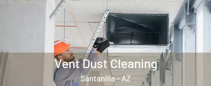 Vent Dust Cleaning Santanilla - AZ