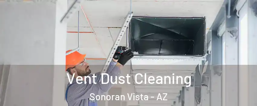 Vent Dust Cleaning Sonoran Vista - AZ