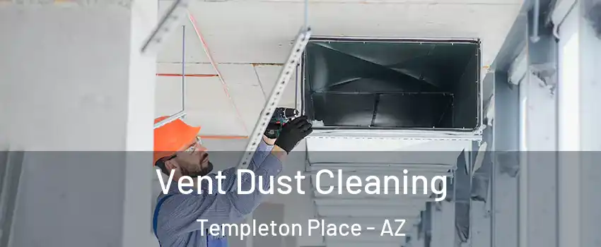 Vent Dust Cleaning Templeton Place - AZ