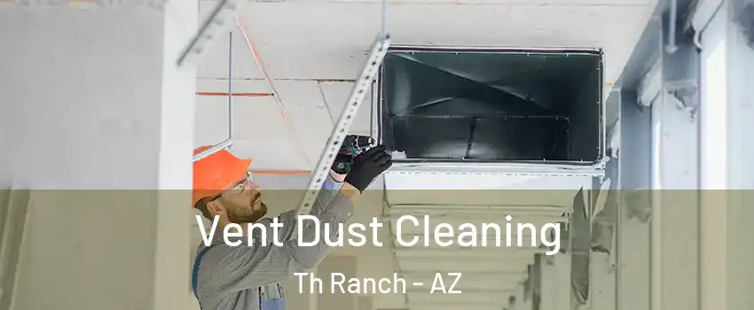 Vent Dust Cleaning Th Ranch - AZ