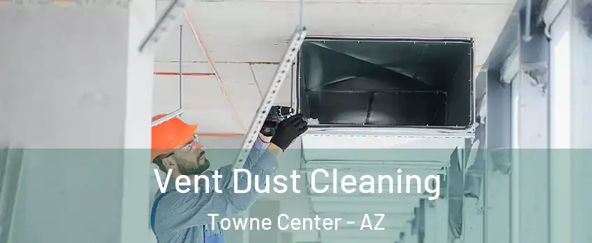 Vent Dust Cleaning Towne Center - AZ