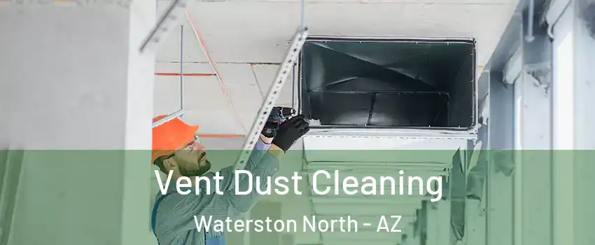Vent Dust Cleaning Waterston North - AZ