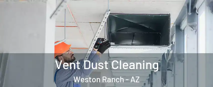 Vent Dust Cleaning Weston Ranch - AZ