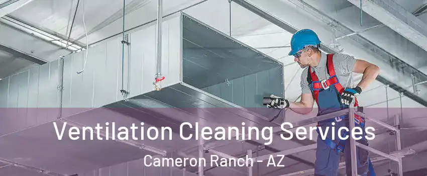 Ventilation Cleaning Services Cameron Ranch - AZ