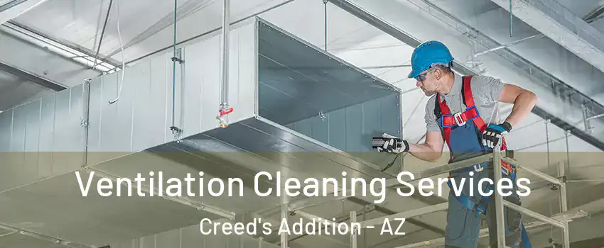 Ventilation Cleaning Services Creed's Addition - AZ