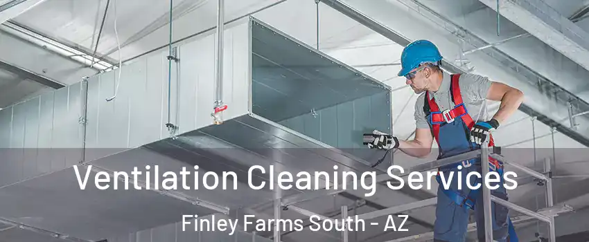 Ventilation Cleaning Services Finley Farms South - AZ