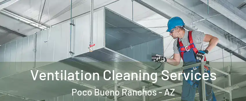 Ventilation Cleaning Services Poco Bueno Ranchos - AZ