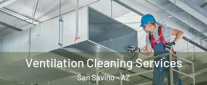 Ventilation Cleaning Services San Savino - AZ