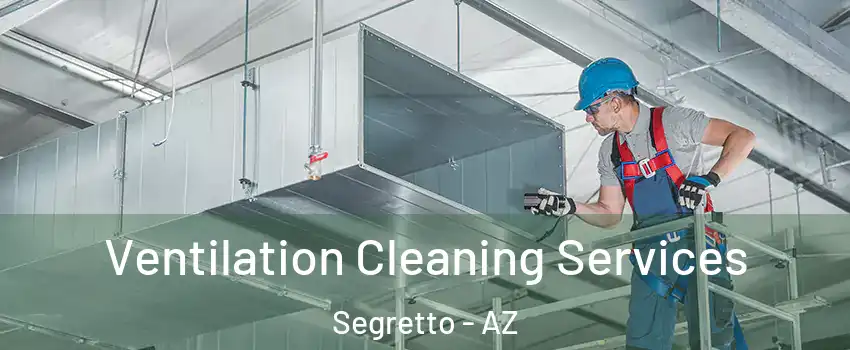 Ventilation Cleaning Services Segretto - AZ