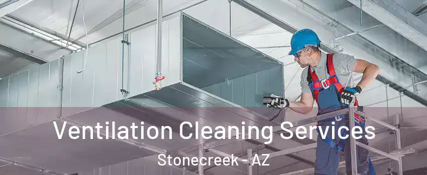 Ventilation Cleaning Services Stonecreek - AZ