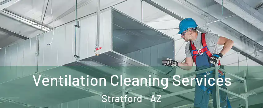 Ventilation Cleaning Services Stratford - AZ