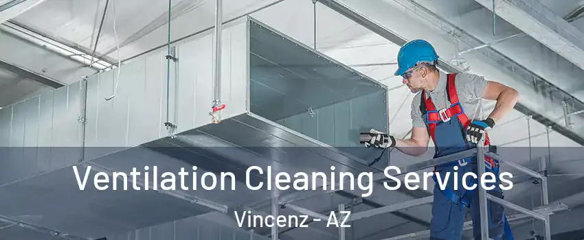 Ventilation Cleaning Services Vincenz - AZ