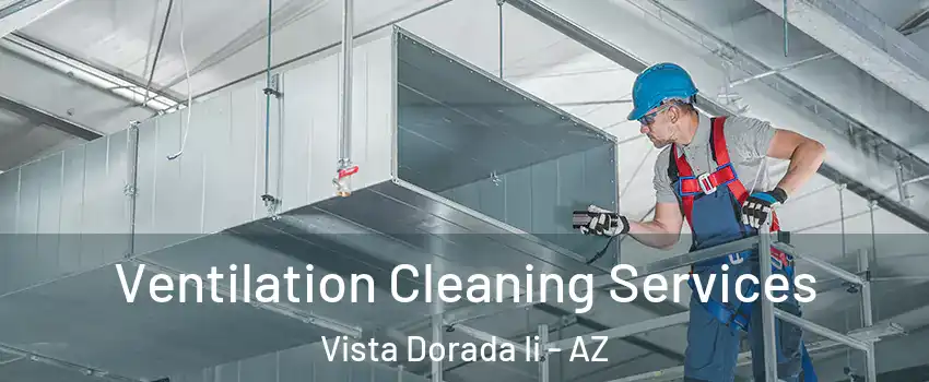 Ventilation Cleaning Services Vista Dorada Ii - AZ