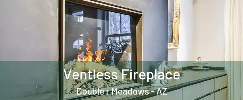 Ventless Fireplace Double r Meadows - AZ
