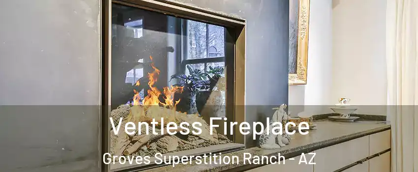 Ventless Fireplace Groves Superstition Ranch - AZ