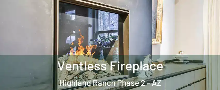 Ventless Fireplace Highland Ranch Phase 2 - AZ