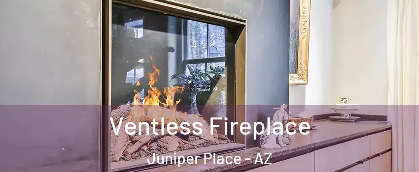 Ventless Fireplace Juniper Place - AZ